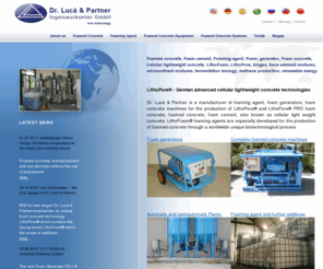 dr-luca.com: Foamed concrete, Foam cement, Foaming agent, Foam, generator, Foam concrete, Cellular lightweight concrete, LithoFoam, LithoPore, biogas, trace element mixtures, micronutrient mixtures, fermentation biology, methane production, renewable energy | Dr. Lucà & Partner Ingenieurkontor GmbH
Dr. Luca and Partner delivers foamed concrete, foaming agent, foam, generator, foam concrete, cellular lightweight concrete,  LithoFoam, LithoPore, PRO, biogas, trace element mixtures, micronutrient mixtures, fermentation biology, methane production,