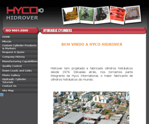 hidroverbrazil.com: HYCO HIDROVER - Cilindros HidrÃ¡ulicos Sob Medida
A Hidrover projeta e fabrica Cilindros sob medidade de qualidade para as mais diferentes aplicaÃ§Ãµes. ConstruÃ§Ã£o, Florestal, Manuseio de Materiais, MineraÃ§Ã£o, Marinha, Agricultura, CaminhÃµes Pesados, Gerenciamento de ResÃ­duos, IndÃºstria PetrolÃ­fera e outros.