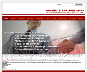 brandt-partner.biz: Brandt & Partner GmbH - Mediation, außergerichtliche Konfliktlösungen, Büroservice - Home
Brandt & Partner erarbeitet mit den Kunden praxisorientierte Lösungen,
die helfen, die Firmenziele der Auftraggeber mit wirtschaftlichen Mittel
zu erreichen. Dabei steht das Informationswesen zur Lenkung des
Unternehmens im Mittelpunkt.