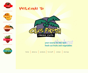 clubfresh.com: Welcome to Club Fresh
your source for the best fresh cut fruits and vegetables