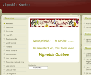 vignoblequebec.com: Vignoble Quebec spécialiste en vin maison, biere maison,  vin artisanal, vin blanc, vin rouge, vin rosé vin de glace, porto,pour different fabriquant Heritage Estates, Cru Orchard breezin, Vino del Vida, Grand cru, Grand Cru International, Cru select, Cellier classique,  Cellier classique vinerie, Rq, Signature, En Primeur, Brew house, selection, vintners, niagara mist,reserve du cellier, mosti mondial, fontana, recette de vin
vin biere vignoble centre de vivification production de vin recette equipement alcool vin blanc vin rouge vin rosé champagne vino del vida heritage estates cellier classique grand cru cru select premier cru vinneriesraisin jus frais mout frais rj spagnols  fabrication de vin winemaker vinexpert vin maisonporto vin de glaceclarification filtrationrq edition limiteLa  Boutique le vignoble est votre distributeur de produits de qualité supérieur, pour le vinificateur, raisin, jus frais, concentré et hybride. 
Tous ces produits et accessoires sont disponibles pour vous, à notre magasin ! Avec des produits de renom, inutile de vous dire que nos critères de sélection sont très élevés 
en matière de qualité. Nous sommes attentifs aux attentes de nos clients ! Avec une sélection de différents produits, disponibilité d'un choix variées et offrant plusieurs options, vous trouverez chez-nous ce que vous cherchez. A la Boutique le vignoble, vous faites affaire avec des experts dans le domaine. Nous sommes en mesure de vous conseiller sur tout ce qui entoure la fabrication de vin, bières, cooler, vin mousseux etc, etc. Nous gardons toujours en tête vos besoins et votre budget. Profitez de notre imposant pouvoir d'achat !Nous offrons le meilleur rapport qualité prix sur marché