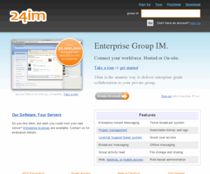 24im.com: Business IM, Group Discussion, Office Chat, Free EIM - 24im
24im is a group based, private instant messaging service. You can create your own group for your office or other private group and chat with group members over the web or PC download.