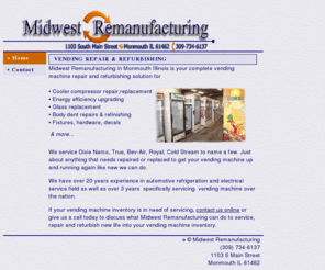 midwestremanufacturing.com: Midwest Remanufacturing
Midwest Remanufacturing is here to assist in all your vending machine repair needs from complete repair and refurbishing to cooler compressor energy upgrades. We service Dixie Narco, True, Bev-Air, Royal, Cold Stream to name a few. 