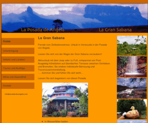 posada-de-angela.com: Reisen Venezuela - Individualurlaub in der Gran Sabana
Von der Posada der deutschen Angela Lehner aus Individualreisen im Sueden von Venezuela unternehmen. Besuchen Sie uns....