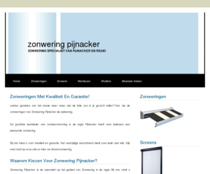 zonweringpijnacker.nl: Zonwering Pijnacker voor uw screens, shutters en markiezen
Zonwering Pijnacker voor al uw zonweringen, rolluiken, screens en horren. 
Woont u in Pijnacker en regio? Zonweringen specialist met meer dan 10 jaar ervaring in Pijnacker!