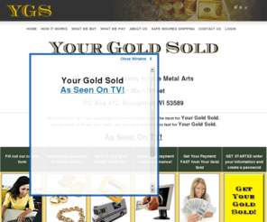 yourgoldsold.info: Welcome to YourGoldSold.com!
Your Gold Sold buys scrap gold for cash,