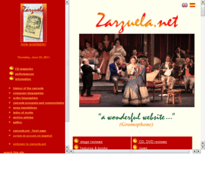 zarzuela.net: zarzuela.net
Zarzuela is the national music theatre of Spain. ZARZUELA.NET features zarzuela news, zarzuela reviews, zarzuela synopses, zarzuela composer biographies, zarzuela information, zarzuela index of works; a brief history of zarzuela, zarzuela MIDI files and zarzuela images.