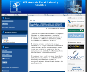 ayp-asesores.com: AYP Asesores - Novedades - HACIENDA VA A COMUNICAR A TRAVES DE NOTIFICACIONES ELECTRONICAS - Noticias
La firma AyP Asesores está especializada en labores de asesoría contable,
fiscal y laboral a pequeñas y medianas empresas.