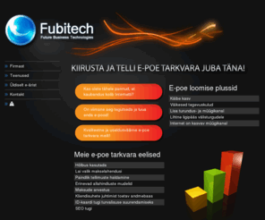 fubitech.com: Fubitech: e-poe tarkvara ja e-poe loomine
Kasvata ettevÃµtte kÃ¤ivet ja vÃ¤henda tegevuskulusid. Telli oma uus e-poe tarkvara juba tÃ¤na!