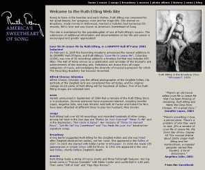 ruthetting.com: Ruth Etting | America's Sweetheart of Song
Rising to fame in the twenties and early thirties, Ruth Etting was renowned for her great beauty, her gorgeous voice and her tragic life. She starred on Broadway, made movies in Hollywood, married a mobster, had numerous hit-records, fell in love and was known as America's Sweetheart of Song.