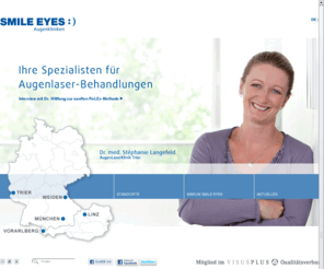 smile-eyes.com: Ihr Spezialist für LASIK und Augen Lasern – smileeyes.de
Sehen Sie wieder ohne Brille und lassen Sie sich von Ihrem Spezialisten für FEMTO LASIK in München, Trier und Linz die Augen lasern.