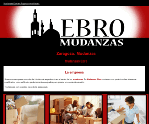 mudanzasebro.com: Mudanzas. Zaragoza. Mudanzas Ebro
Somos una empresa líder en mudanzas. Contamos con dilatada experiencia en el sector. Hacemos mudanzas a nivel local, nacional e internacional. Tlf. 976 353 750.