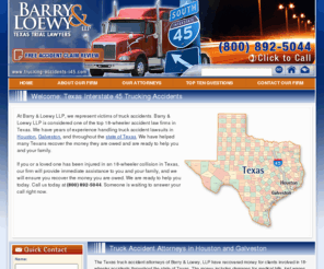 trucking-accidents-i45.com: Houston Truck Accident Attorneys / Galveston 18 Wheeler Collision Lawyers, Tractor Trailer Wreck
Austin Personal Injury Lawyers & Attorneys: Free Claim Evaluation. Texas Premier Law Firm -  Car Accidents, Truck Accidents, Serious Injuries, Wrongful Death, Mesothelioma. Austin and Houston, TX