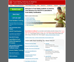 foodsafetyinstituteofamerica.com: Food Safety Institute of America | HACCP Certification | Food Handlers Safety | TABC Certification | Learn2Serve | Food Handler Permit
Food Safety Institute of America offers HACCP Certification, Food Handlers Safety, Texas Food Safety Manager Certification, Learn2Serve Food Safety Management, TABC Certification, California Food Handlers Card and Food Safety courses online.