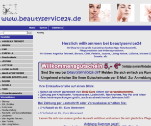 beautyservice24.de: beautyservice24.de,Kosmetik,Naturkosmetik,Angelika Teichert,CMD Kosmetik,MICHAEL DROSTE-LAUX - Hyper
Hochwertige Kosmetik,Naturkosmetik,Wellnessprodukte,bdih,Angelika Teichert,i+m,neobio,Martina Gebhardt,Aqua Bio,Sante,Speick, Saling,Sowela,Biosun,Avalon,Töpfer,Living Nature,Logona,Tinti, Primavera,Hinsch,Herbaria,lakshmi im Online-Shop bestellen