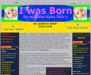 iwasborn.com: Gratis I was Born Uw mooiste baby foto's op Internet IWASBORN Babyfoto en Baby Shop
Baby Foto Gratis I was Born Uw mooiste baby foto's op Internet IWASBORN Babyfoto en Baby Shop Gratis