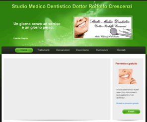 studiodentisticocrescenzi.com: || Studio Dentistico CRESCENZI ||
odontoiatra dentista a Roma, studio medico dentistico del Dr. Crescenzi Rodolfo per implantologia, faccette, ortodonzia, estrazione denti del giudizio, sbiancamento professionale.