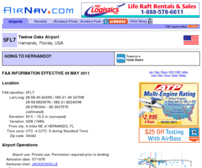 twelveoaksairestates.com: AirNav: 5FL7 - Twelve Oaks Airport
Complete aeronautical information about Twelve Oaks Airport (Hernando, FL, USA), including location, runways, taxiways, navaids, radio frequencies, FBO information, fuel prices, hotel and motel listings, hotels, weather, sunrise and sunset times, aerial photo, airport diagram.