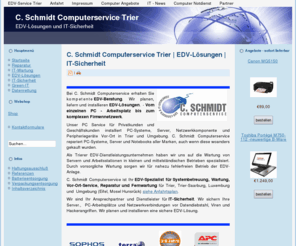 cschmidt-computerservice.de: C. Schmidt Computerservice Trier | EDV - Dienstleistungen
C. Schmidt Computerservice Trier - Ihr Ansprechpartner für Computer-Reparaturen, Systembetreuung, IT-Service, Webdesign, EDV-Beratung und IT-Sicherheit in  Trier.