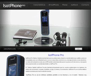 isatphone-prepago.com: www.isatphone-prepago.com
lsatPhone Pro es uno de teléfonos satelitales portátiles en las Américas y en el mundo”, ”Estamos muy entusiasmados de poder ofrecer un teléfono con una lista tan robusta de características y a precios tan competitivos en la región, mejorando dramáticamente el acceso a la comunicación satelital móvil para una variedad de usuarios, negocios y organizaciones