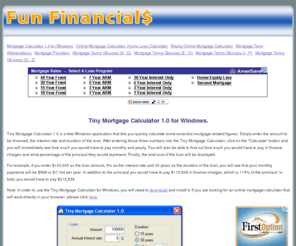 mortgage-calculator-free.com: Tiny Mortgage Calculator 1.0 for Windows.
Free Mortgage Information and more