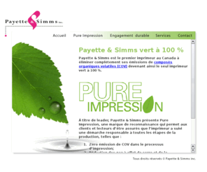 payetteetsimms.com: Payette et Simms inc. | Pure impression
Payette & Simms imprimeur vert à 100% : Payette & Simms devient le premier et le seul imprimeur au Canada à réduire ses émissions de composés organiques volatiles (COV) à zéro.
imprimeur vert à 100%