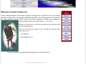 pizsan.com: Pizsan Canada Ltd - Redefining Professionalism
Pizsan Canada Ltd strives to provide the finest in computer consulting, networking, hardware, software, and overall computer support to its clients.