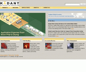 aestf.com: Kadant Inc.
Kadant Inc. is a leading supplier to the global pulp and paper industry, with a range of products and services for improving efficiency and quality in pulp and paper production, including paper machine accessories and systems for stock preparation, fluid handling, and water management.