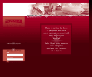 jadeclean.net: jadeclean-presentation
Jade Clean et votre espace devient beauté, Dans le milieu du Luxe la propreté des lieux n'est surtout pas un détail, mais la priorité absolue. Jade Clean vous apporte cette exigence quelque soit l'espace et le temps. 