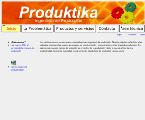 produktika.com: Control de Producción - Supervisión - Análisis de productividad - Gestión de mantenimiento y Trazabilidad
Control de producción, supervisión de procesos, registro de datos de producción, análisis de productividad. Gestión del mantenimiento y la trazabilidad de productos y proceso, programas scada, mejora productividad