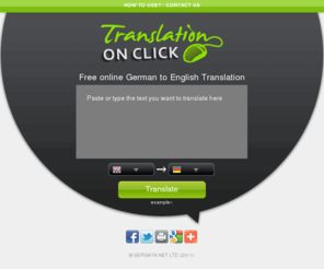 translationonclick.com: German - English, English - German Full text Translator - TranslationOnClick.com
TranslationOnClick.com is a free full text English German, German English translation website. Type the English or German Text in Full, and click Translate!