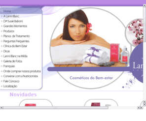 lanniblanc.com.br: Hidratante Corporal | Clnica Esttica - Lanni Blanc
Lanni Blanc - Clnica do bem estar e esttica facial oferece tcnicas orientais e terapias que estimulam a sade mental e corporal. Os produtos Lanni Blanc estimulam, relaxam e hidratam a pele, proporcionando efeito imediato alm do bem estar fsico e emocional. http://www.lanniblanc.com.br