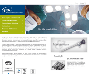 poci.com: Precision Optics Corporation - Endoscopes, Fiberscopes, & Micro Optics
Precision Optics Corporation is a Leader in Micro Optics, Producing Endoscopes, Fiberscopes, Laparoscopes, Arthroscopes, Medical Fiber Optic Cable, Micro Lenses, Beamsplitters, Thin Film Coatings, & Bandpass Filters.