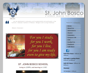 stjohnbosco-satx.org: stjohnbosco-satx.org
The mission of St. John Bosco School is to educate youth academically and spiritually in the Catholic, Salesian tradition of Reason, Religion and Loving Kindness. St. John Bosco School is a school where children