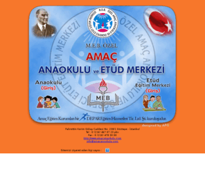 amacanaokulu.com: ::Amaç Eğitim Kurumları
M.E.B. Amaç Özel Anaokulu ve Etüd Eğitim Merkezi