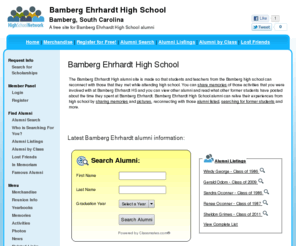 bambergehrhardthighschool.org: Bamberg Ehrhardt High School
Bamberg Ehrhardt High School is a high school website for Bamberg Ehrhardt alumni. Bamberg Ehrhardt High provides school news, reunion and graduation information, alumni listings and more for former students and faculty of Bamberg Ehrhardt  in Bamberg, South Carolina