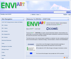 costd42.org: Welcome to ENVIArt
ENVIArt, European Research Project on environmental interactions of Cultural Artefacts and Indoor Environment