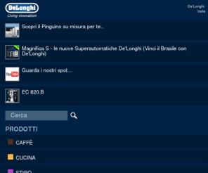 delonghi.it: De'Longhi Italia - Living Innovation -
De'Longhi Italia è un leader nel settore del piccolo elettrodomestico: macchine di caffè, cucina, pulizia, stiro, climatizzazione, riscaldamento, trattamento dell’aria