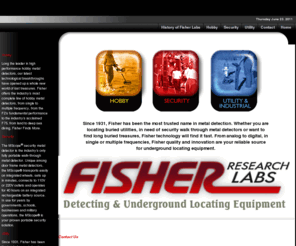 fisherlab.com: Fisher Research Laboratory - manufacturer of metal detectors for homeland security, industrial and hobbyists alike
Fisher Reseach Labratory - Manufacturer of metal detectors for homeland security, utility, industrial use and hobbyists alike
