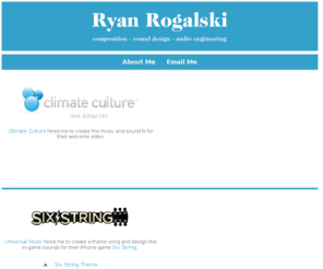 ryanrogalski.com: Ryan Rogalski - Composition, Sound Design, Audio Engineering
composition,sound design, audio engineering