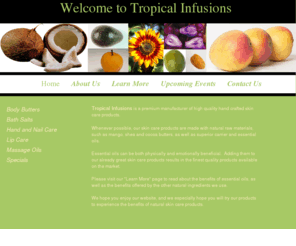 tropicalinfuzions.com: Home
Simply the best premium manufacturer of high quality hand made skin care products