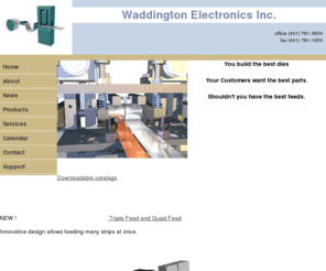 waddingtonelectronics.com: Waddington Electronics Inc.
Precision coil feeding, straightening, loop controls, and custom press feed equipment. online catalogue, sales, customer service, brochures, downloadable .pdf instruction manuals, Roll Feeds stock, straighteners, loop controls, analog function modules,  