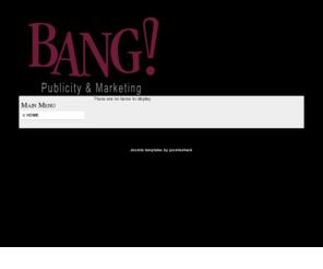 bangpublicity.com: BANG! Publicity - Home
Joomla - the dynamic portal engine and content management system