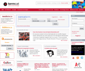 termcat.es: TERMCAT – Benvingut al web del TERMCAT
El Centre de Terminologia TERMCAT potencia les actuacions de difusió i comunicació de l'activitat terminològica.