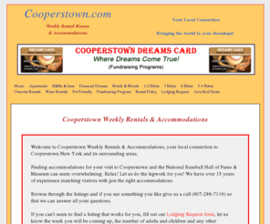 cooperstownfamilyguide.com: Cooperstown Dreams Park Rental Homes.
Cooperstown weekly rentals and accommodations. 
	Servicing Cooperstown Dreams Park, Cooperstown All Star Village, Cooperstown Baseball World and the Baseball Hall of Fame.