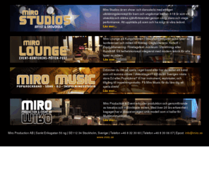 miro.se: Miro Studios- show & dansskola, Miro Lounge- dagkonferenser, Miro Music- spela i band, Miro Production- Event & möten
Välkommen till Miro Studios- show & dansskola