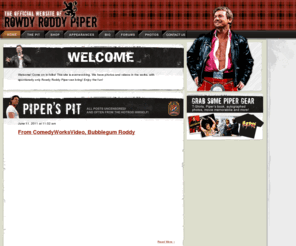 rowdyroddypiper.com: Rowdy Roddy Piper
The official website of the Hotrod Rowdy Roddy Piper. One of the most despised wrestlers of all time, that eventually became one of the most beloved.