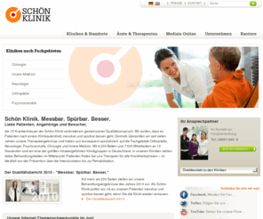 schonclinic.com: Messbar. Spürbar. Besser. Kliniken für Orthopädie, Neurologie, Psychosomatik, Chirurgie, Innere Medizin | Schön Klinik
Unsere 15 Kliniken & Krankenhäuser der Schön Klinik in Deutschland sind spezialisiert für Orthopädie, Neurologie, Psychosomatik, Chirurgie und Innere Medizin. Im Fokus der Schön Klinik steht messbare Qualität im Sinne unserer Patienten. Vom ambulanten über den stationären Aufenthalt im Krankenhaus bis zur Nachsorge und Rehabilitation. Messbar. Spürbar. Besser. 