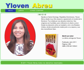 ylovenabreu.com: Yloven Abreu - inicio
Yloven Abreu escritora. Sus obras: Naci para ser amada, Mentir por amor...