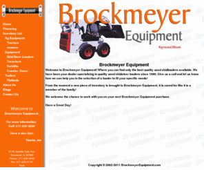 brockmeyerequipment.com: Brockmeyer Equipment - Home
Welcome to Brockmeyer Equipment!  Where you can find the best in used skid steer bobcat loaders.